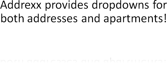 Addrexx provides dropdowns for both addresses and apartments!
